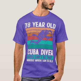 78 Year Old Scuba Diver 78th Birthday Scuba Diving T-Shirt