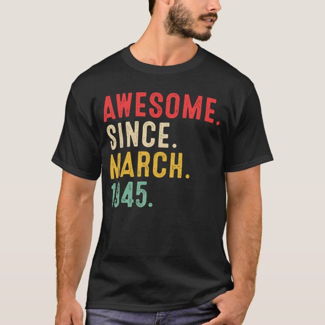 78 Years Old Awesome Since March 1945  78th Birthd T-Shirt (Front)