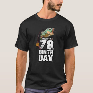 78 Years Old Fishing Fisherman Angler 78th Birthda T-Shirt