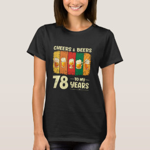 78th Birthday   Cheers And Beers To 78 Years Old T-Shirt