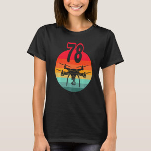 78th Birthday I Retro Remote Control Drones With C T-Shirt