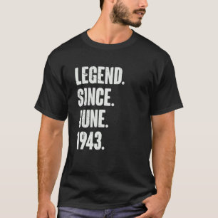 79 Year Old  79th Birthday  Legend Since June 1943 T-Shirt