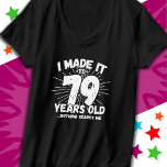 79 Year Old Sarcastic Meme Funny 79th Birthday T-Shirt<br><div class="desc">This funny 79th birthday design makes a great sarcastic humour joke or novelty gag gift for a 79 year old birthday theme or surprise 79th birthday party! Features 'I Made it to 79 Years Old... Nothing Scares Me' funny 79th birthday meme that will get lots of laughs from family, friends,...</div>