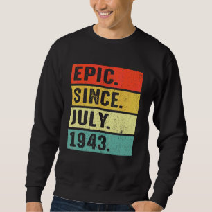 79 Years Old Epic Since July 1943 79th Birthday Sweatshirt