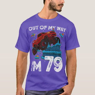 79th Birthday Boy Monster Truck Out Of My Way I'm  T-Shirt