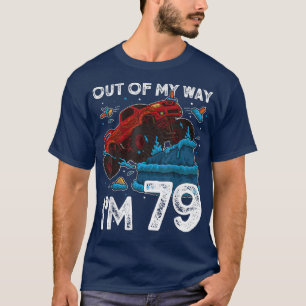 79th Birthday Boy Monster Truck Out Of My Way I'm T-Shirt