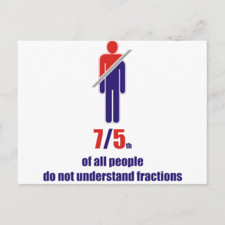 7/5th of all people do not understand fractions postcard