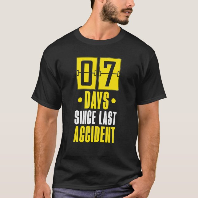 7 Days Since Last Accident Sign  Injury Recovery T-Shirt (Front)
