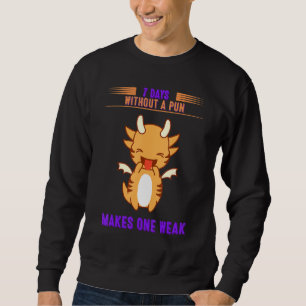 7 Days Without A Pun Graphic Sweatshirt