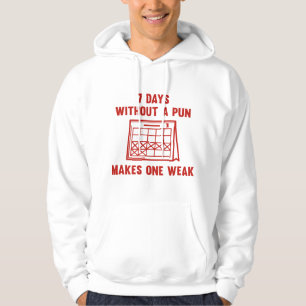 7 Days Without A Pun Hoodie