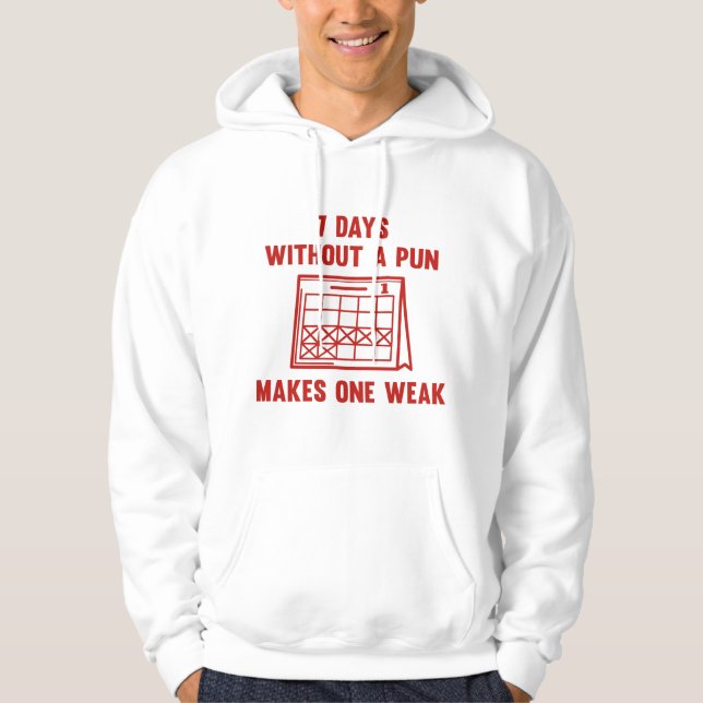 7 Days Without A Pun Hoodie (Front)