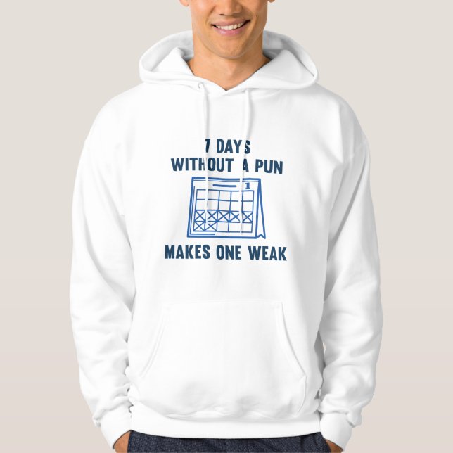 7 Days Without A Pun Hoodie (Front)