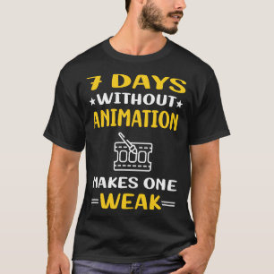 7 Days Without Animation T-Shirt