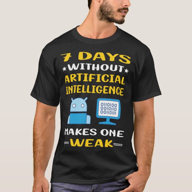 7 Days Without Artificial Intelligence AI T-Shirt (Front)
