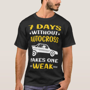 7 Days Without Autocross T-Shirt