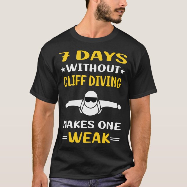 7 Days Without Cliff Diving T-Shirt (Front)