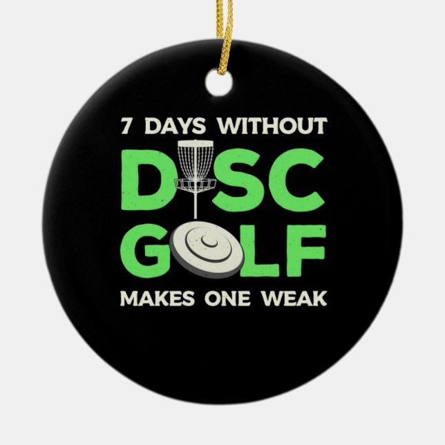 7 Days Without Disc Golf Ceramic Ornament (Front)