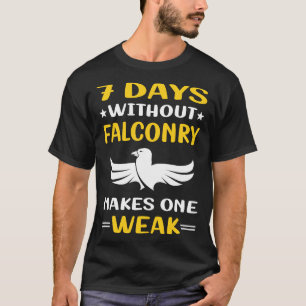 7 Days Without Falconry Falconer T-Shirt