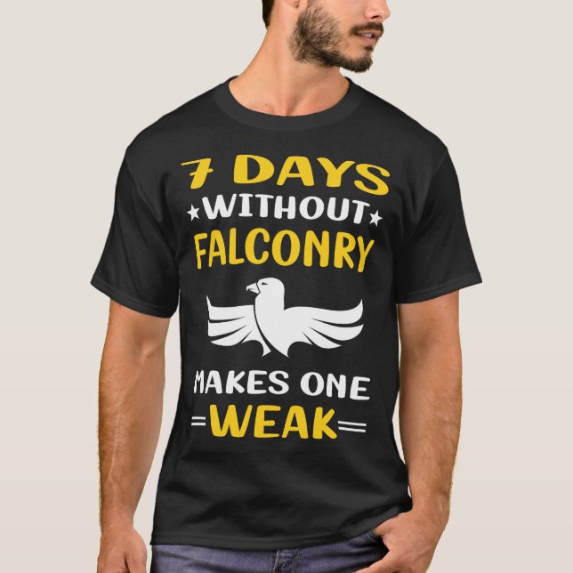 7 Days Without Falconry Falconer T-Shirt (Front)