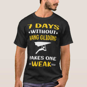 7 Days Without Hang Gliding Glider T-Shirt