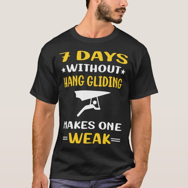 7 Days Without Hang Gliding Glider T-Shirt (Front)