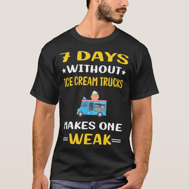 7 Days Without Ice Cream Truck Trucks T-Shirt (Front)
