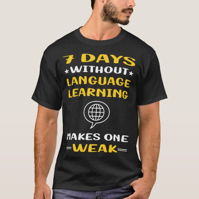 7 Days Without Language Learning T-Shirt (Front)
