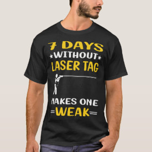7 Days Without Laser Tag T-Shirt