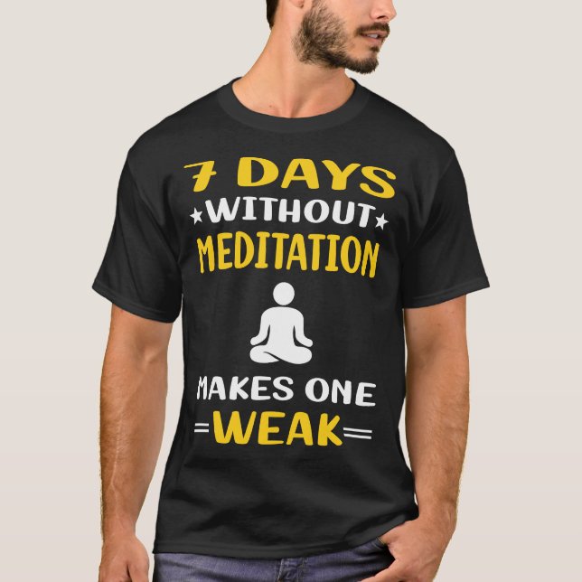 7 Days Without Meditating Mindfulness Mindful T-Shirt (Front)