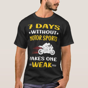 7 Days Without Motor Sports T-Shirt