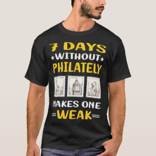 7 Days Without Philately Postage Stamp Stamps T-Shirt