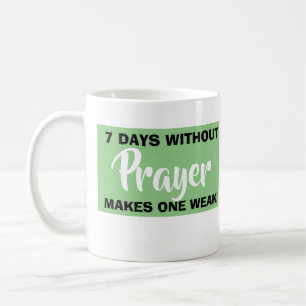7 Days Without Prayer Makes One Weak Christian Pun Coffee Mug