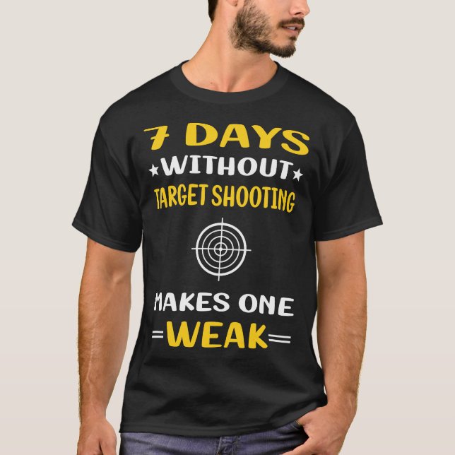7 Days Without Target Shooting T-Shirt (Front)