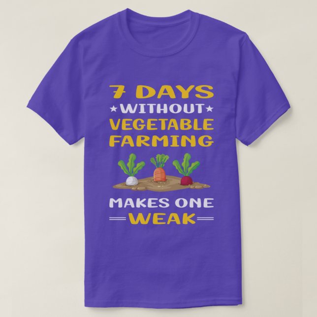 7 Days Without Vegetable Farming Farm Farmer T-Shi T-Shirt (Design Front)