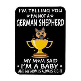 7 I'm Telling You I'm Not A German Shepherd My Mum Magnet
