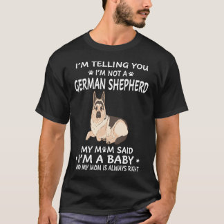 7 I'm Telling You I'm Not A German Shepherd My Mum T-Shirt