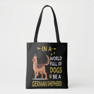7 In A World Full Of Dogs Be A German Shepherd Tote Bag