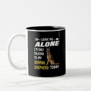 7 Leave Me Alone I'm Only Talking To My German She Two-Tone Coffee Mug