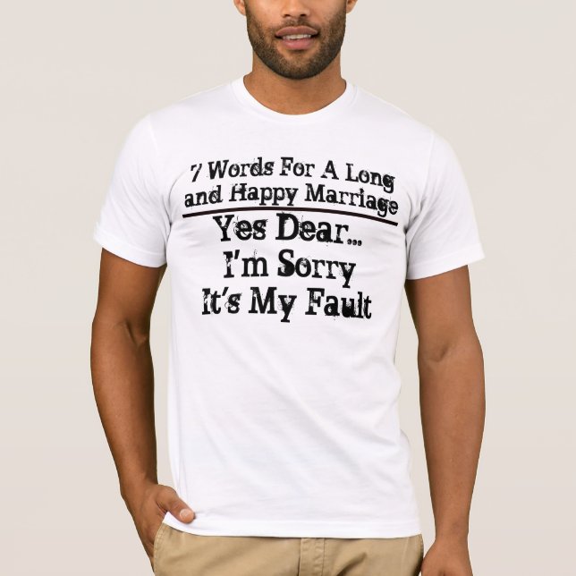 7 Words For A Long and Happy Marriage - Customised T-Shirt (Front)