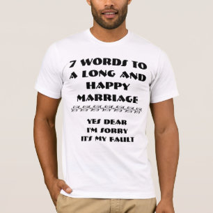 7 Words To A Long And Happy Marriage - T-Shirt