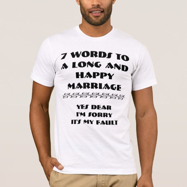 7 Words To A Long And Happy Marriage - T-Shirt (Front)