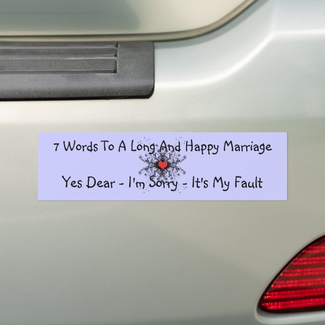 7 Words To A Long Marriage Bumper Sticker (On Car)