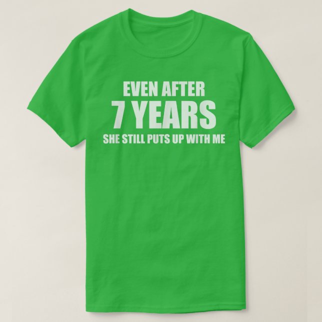 7 Year Anniversary   Funny Relationship Gifts for  T-Shirt (Design Front)