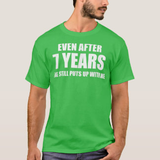 7 Year Anniversary   Funny Relationship Gifts for  T-Shirt