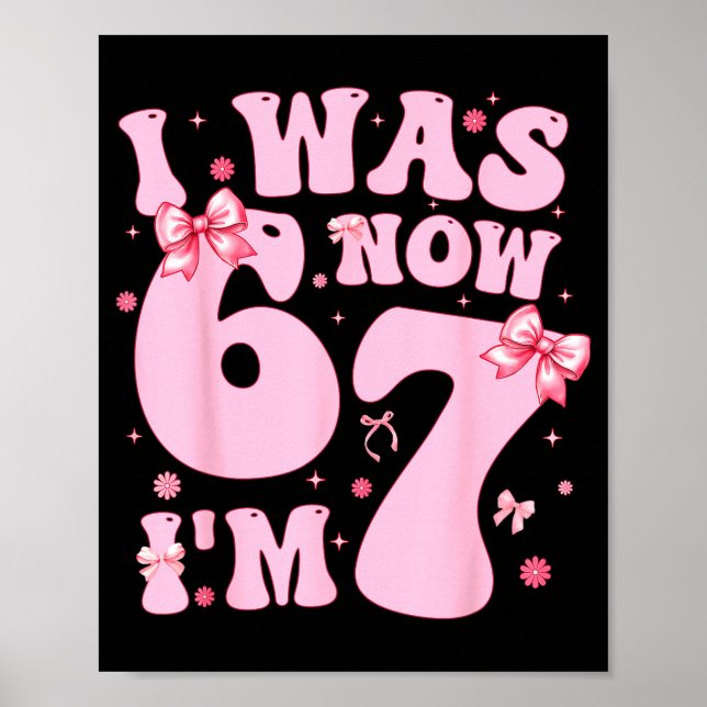 7 Year Old Birthday Girl Shirt - I Was 6 Now I'm 7 Poster (Front)