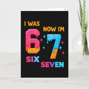 7 Year Old Birthday I Was 6 Now I'm 7 67 Funny For Card