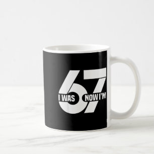 7 Year Old Birthday I Was 6 Now I'm 7 67 Funny For Coffee Mug