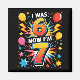 7 Year Old Birthday I Was 6 Now I'm 7 67 Funny Kid Magnet
