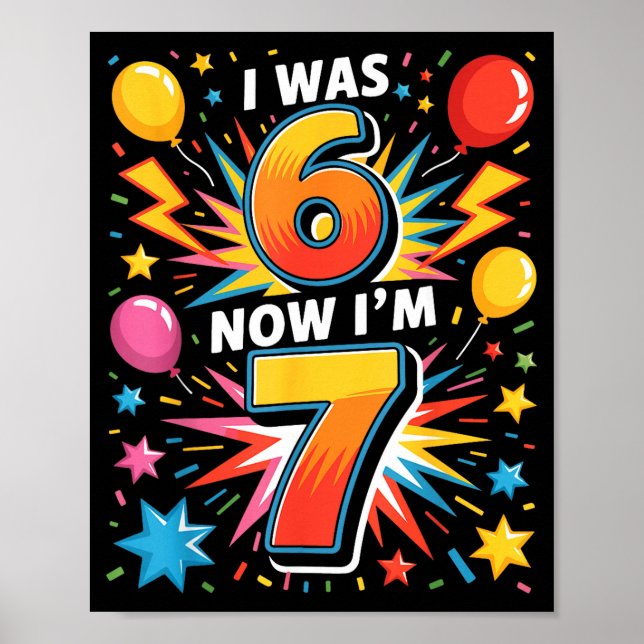 7 Year Old Birthday I Was 6 Now I'm 7 67 Funny Kid Poster (Front)