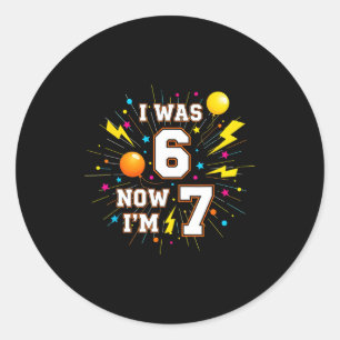 7 Year Old Birthday I Was 6 Now Im 7 67 Funny Kids Classic Round Sticker